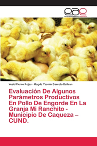 Evaluación De Algunos Parámetros Productivos En Pollo De Engorde En La Granja Mi Ranchito - Municipio De Caqueza - CUND.