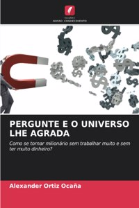 Pergunte E O Universo Lhe Agrada