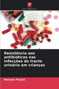 Resistência aos antibióticos nas infecções do tracto urinário em crianças