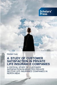 Study of Customer Satisfaction in Private Life Insurance Companies