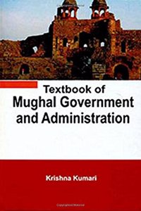 Textbook of Mughal Government and Administration