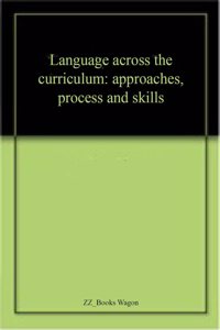 Language across the curriculum: approaches, process and skills