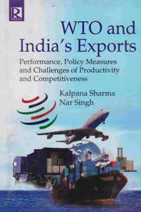 WTO and India's Exports: Performance, Policy Measures and Challenges of Productivity and Competitiveness