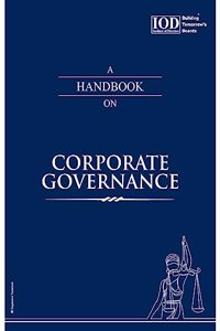 A Director's Handbook on CORPORATE GOVERNANCE || Condensed Guide for Corporate Professionals and Executive Management - (Latest Edition) by: Institute of Directors, IOD India 2023