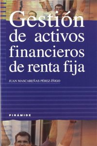 Gestion De Activos Financieros De Renta Fija/ Financial Asset Management and Securities (Empresa Y Gestion / Business and Management)
