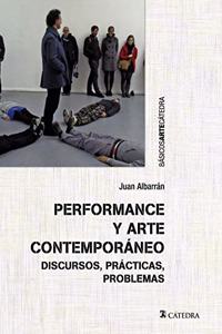 Performance y arte contemporaneo: Discursos, practicas, problemas