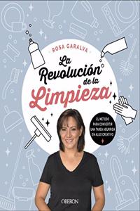 La revolucion de la limpieza: Metodo para convertir una tarea aburrida en algo creativo
