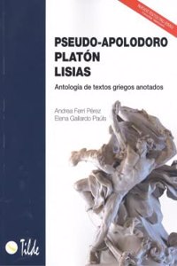 Pseudo-Apolodoro, Platon, Lisias: Antologia de textos griegos anotados. EBAU Comunidad Valenciana