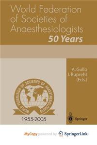 World Federation of Societies of Anaesthesiologists 50 Years