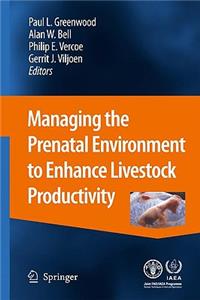 Managing the Prenatal Environment to Enhance Livestock Productivity