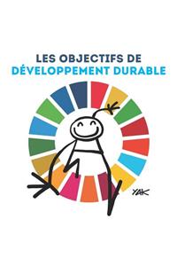Les Objectifs de Développement Durable: Illustré Par Yacine Aït Kaci (Yak)