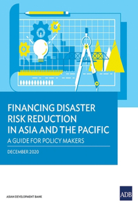 Financing Disaster Risk Reduction in Asia and the Pacific