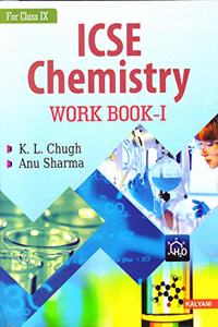 I. C. S. E. Chemistry Work Book Volume - 1 For Class - 9