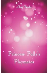 Princess Polly's Playmates