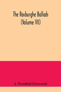 Roxburghe ballads (Volume VII)