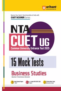 Arihant NTA CUET UG 2025 15 Mock Tests for Business Studies (Section II Commerce Domain) I Latest Solved Papers, Based on latest NTA CUET (UG) Exam Pattern, and Free 3 Online Mock Tests