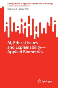 Ai, Ethical Issues and Explainability--Applied Biometrics