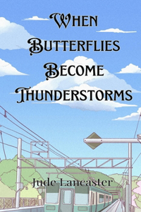 When Butterflies Become Thunderstorms