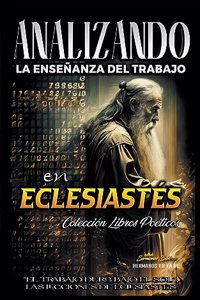 Analizando la Enseñanza del Trabajo en Eclesiastés