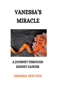 Vanessa's Miracle, A Journey Through Kidney Cancer