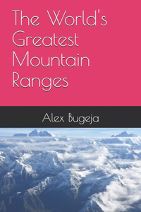 The World's Greatest Mountain Ranges