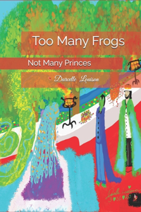 Too Many Frogs Not Many Princes