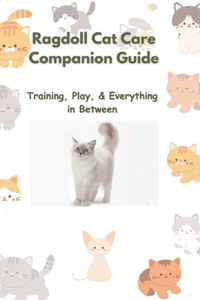Ragdoll Cat Care Companion Guide