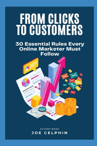 From Clicks to Customers + BOOK BONUS (10 COMMANDMENTS FOR ALL INTERNET MARKETING)