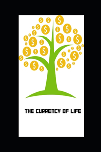 Currency of Life: life of money