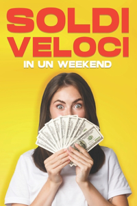 Soldi veloci in un weekend