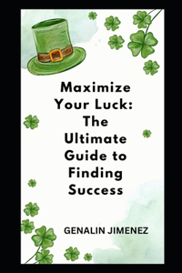 Maximize Your Luck