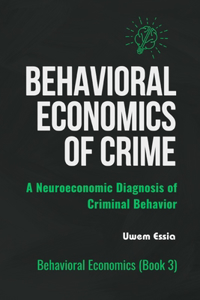 Behavioral Economics of Crime