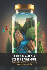 Homes In a Jar, A Coloring Adventure