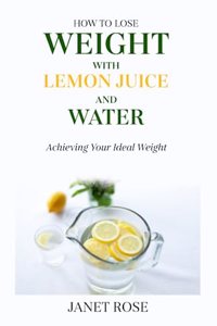 How to Lose Weight with Lemon Juice and Water