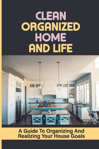 Clean Organized Home And Life