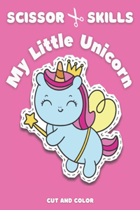 Scissor Skills for Girls My Little Unicorn Cut and Color Cutting Practice for Preschool and Kindergarten Activity Book for Kids and Toddlers