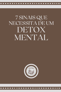 7 Sinais Que Necessita de Um Detox Mental