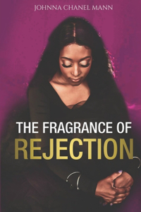 Fragrance of Rejection