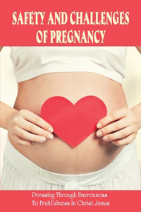 Safety And Challenges Of Pregnancy