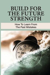 Build For The Future Strength