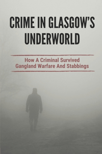 Crime In Glasgow's Underworld