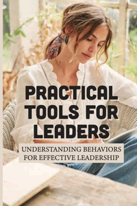 Practical Tools For Leaders