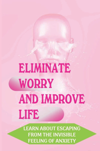 Eliminate Worry And Improve Life