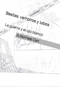 Bestias, Vampiros y lobos