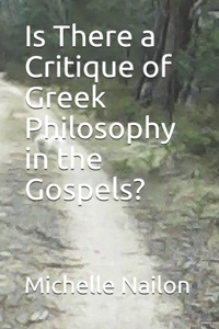 Is There a Critique of Greek Philosophy in the Gospels?