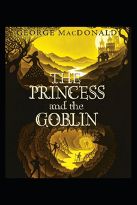 The Princess and the Goblin Illustrated