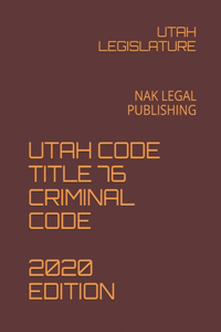 Utah Code Title 76 Criminal Code 2020 Edition