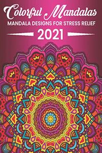 Colorful Mandalas Mandala Designs For Stress Relief 2021