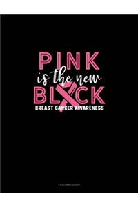 Pink Is The New Black Breast Cancer Awareness