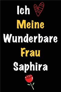 Ich Liebe Meine Wunderbare Frau Saphira: Geschenk für die Frau Saphira von ihrem Ehemann - Geburtstagsgeschenk, Weihnachtsgeschenk oder Valentinstag für eine Frau Saphira Namens - Füllen Si